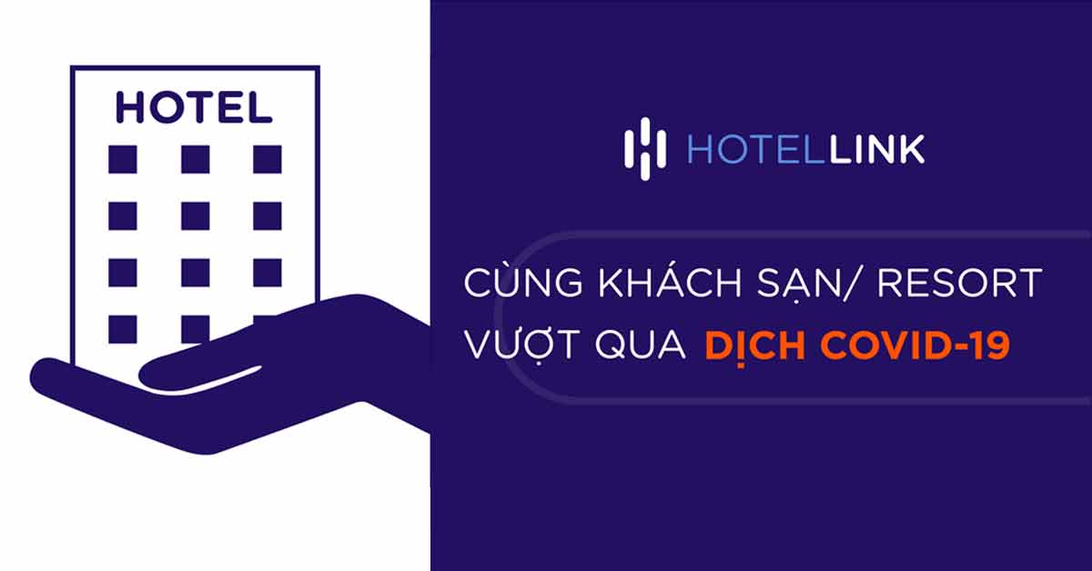 HOTEL LINK CÙNG KHÁCH SẠN/RESORT VƯỢT QUA DỊCH COVID-19